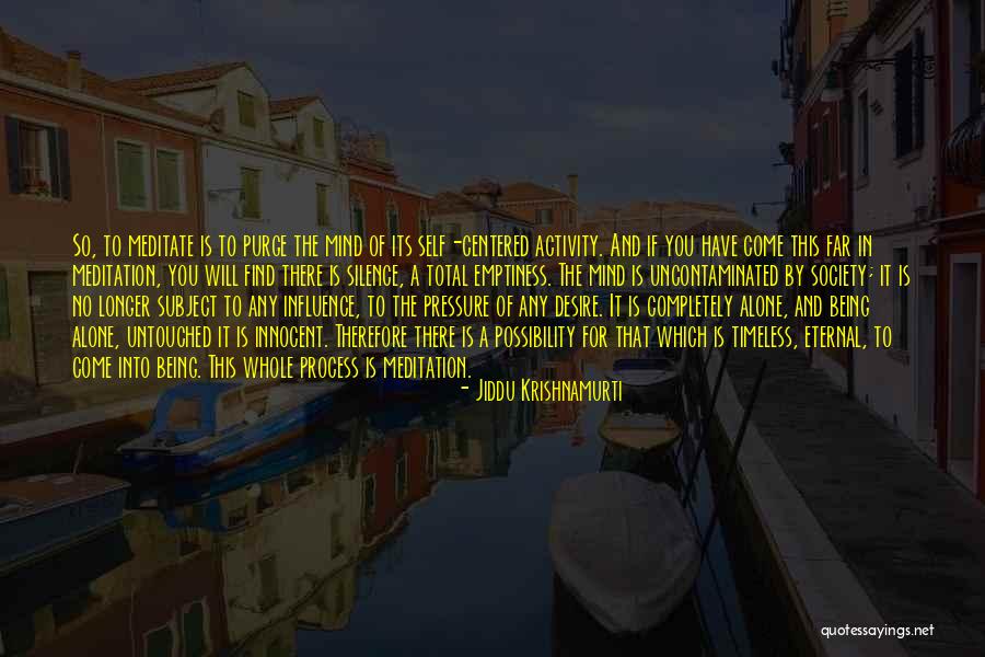 Uncontaminated 6 Quotes By Jiddu Krishnamurti Uncontaminated 6 Quotes By Jiddu Krishnamurti