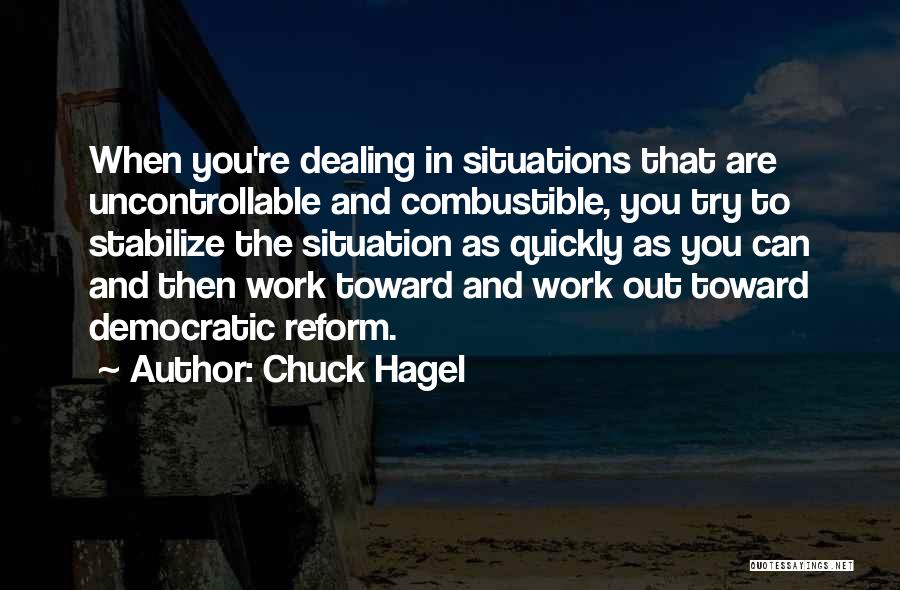 Uncontrollable Quotes By Chuck Hagel