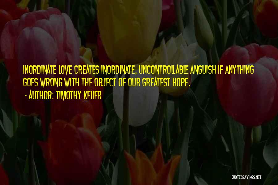 Uncontrollable Quotes By Timothy Keller