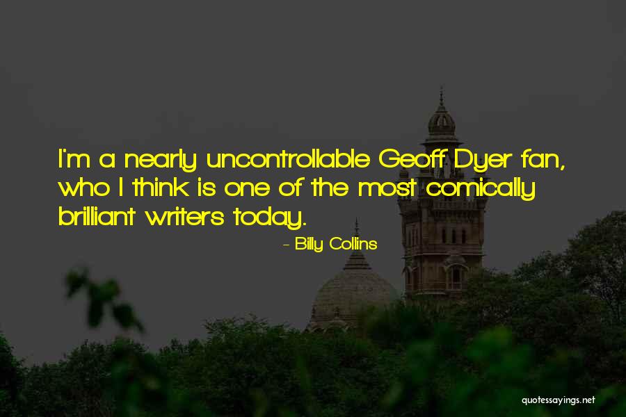 Uncontrollable Things Quotes By Billy Collins