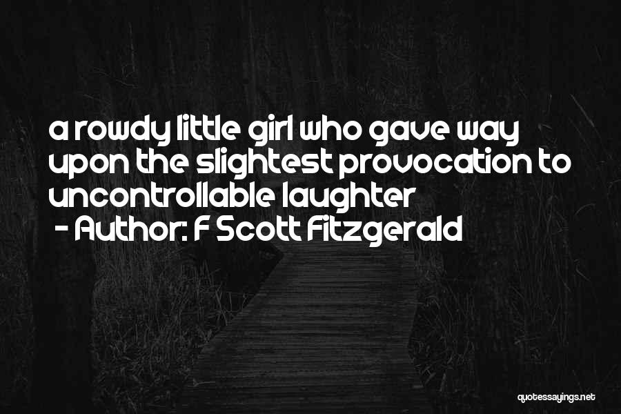 Uncontrollable Things Quotes By F Scott Fitzgerald