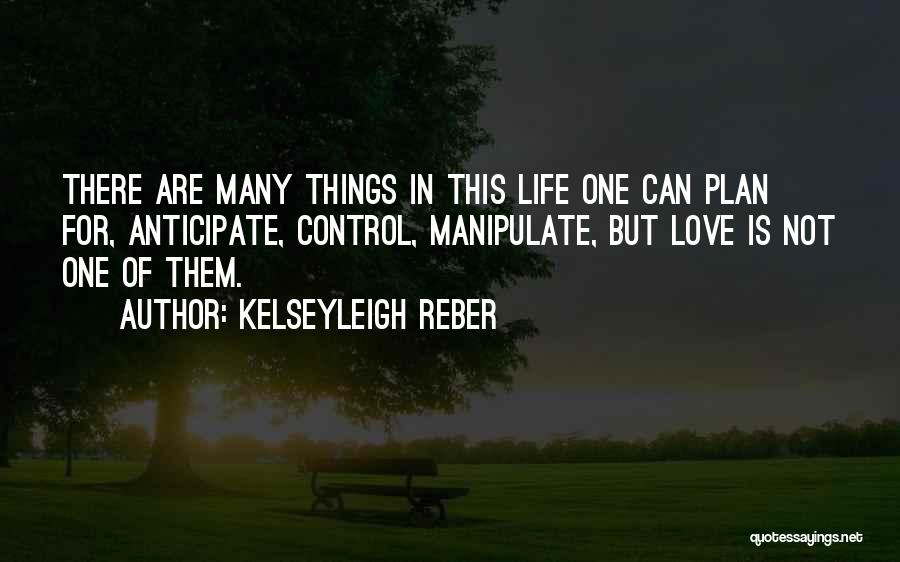 Uncontrollable Things Quotes By Kelseyleigh Reber