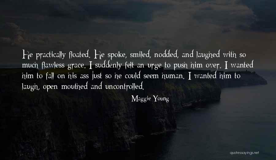 Uncontrolled Laugh Quotes By Maggie Young Uncontrolled Laugh Quotes By Maggie Young