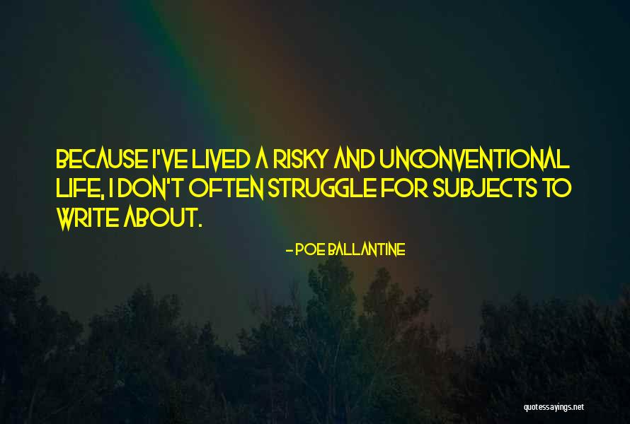 Unconventional Life Quotes By Poe Ballantine Unconventional Life Quotes By Poe Ballantine