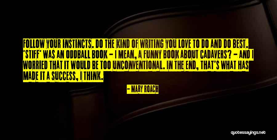 Unconventional Love Quotes By Mary Roach Unconventional Love Quotes By Mary Roach