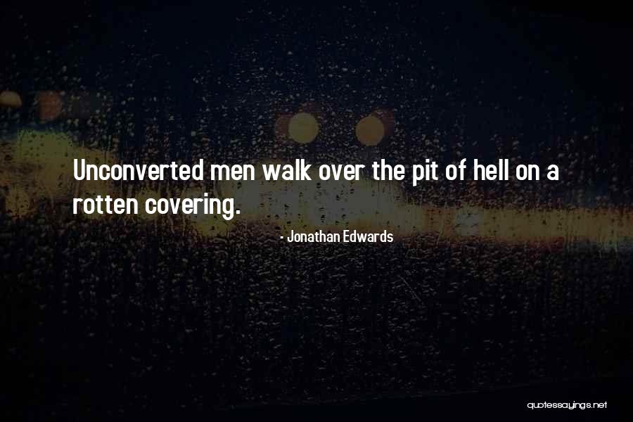 Unconverted Men Quotes By Jonathan Edwards Unconverted Men Quotes By Jonathan Edwards