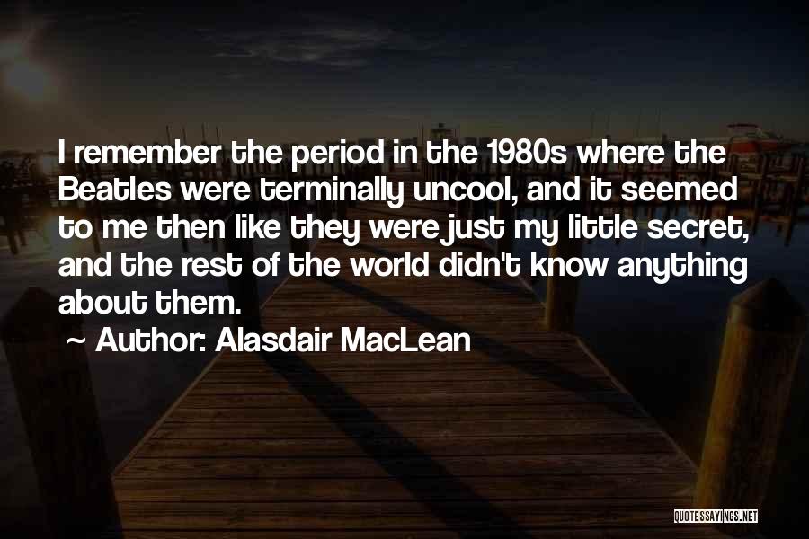 Uncool Quotes By Alasdair MacLean