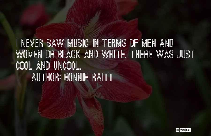 Uncool Quotes By Bonnie Raitt