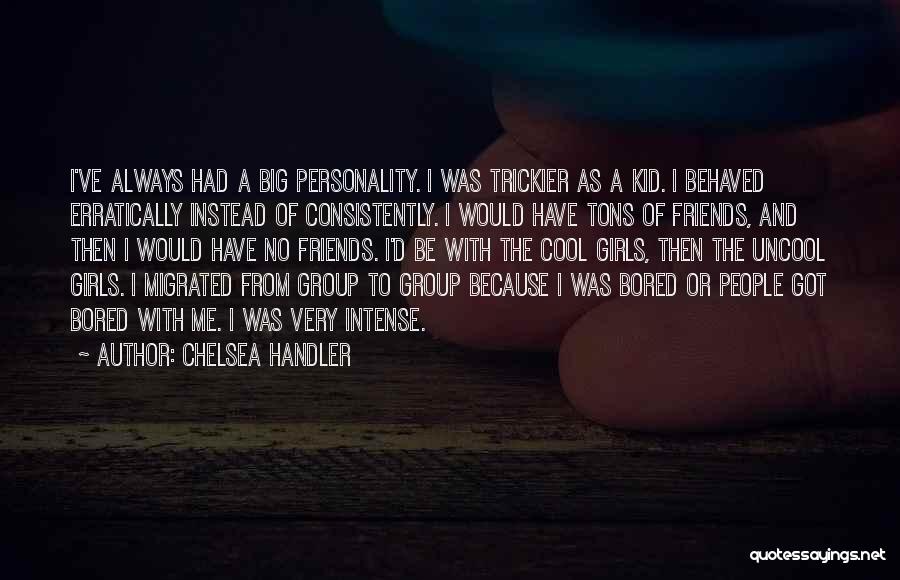 Uncool Quotes By Chelsea Handler