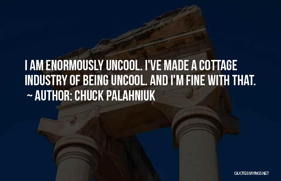 Uncool Quotes By Chuck Palahniuk