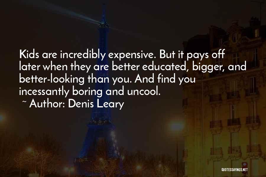 Uncool Quotes By Denis Leary