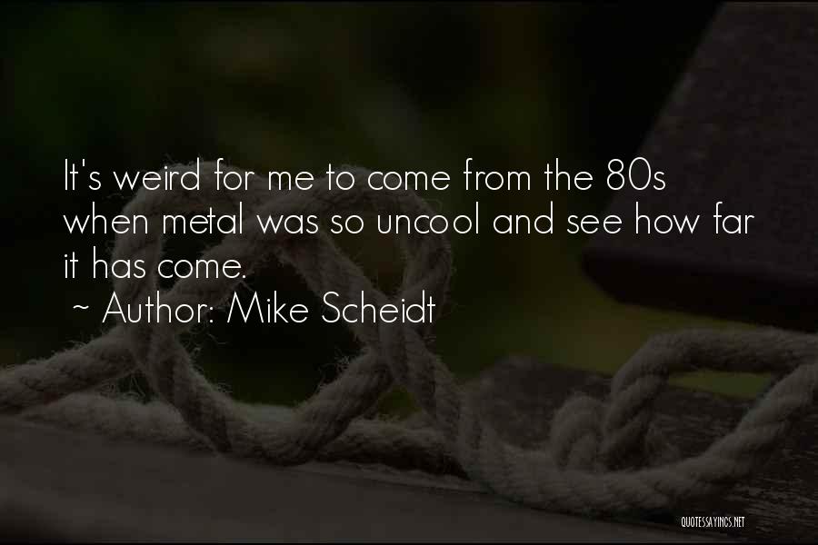 Uncool Quotes By Mike Scheidt