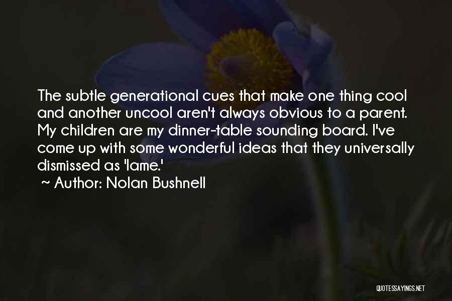 Uncool Quotes By Nolan Bushnell