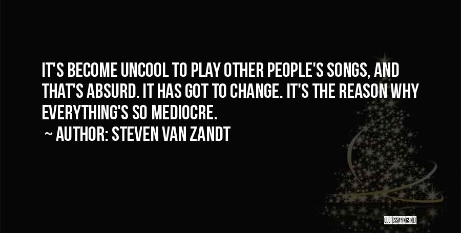 Uncool Quotes By Steven Van Zandt