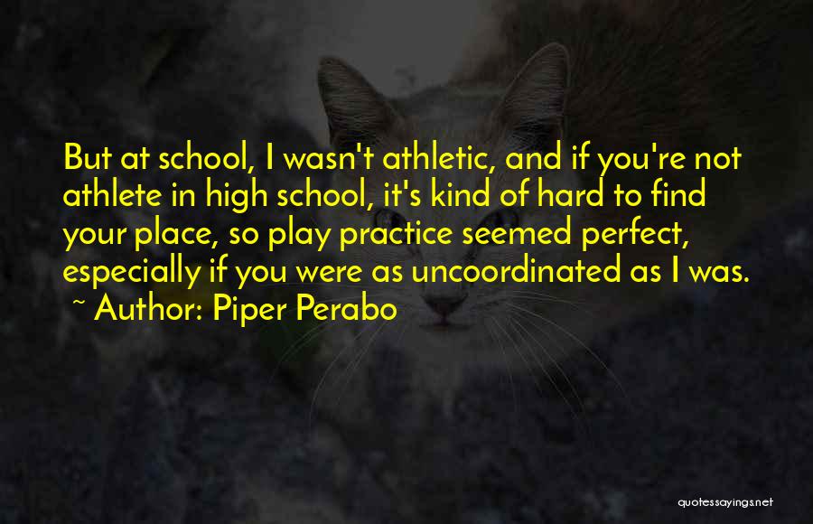 Uncoordinated Quotes By Piper Perabo