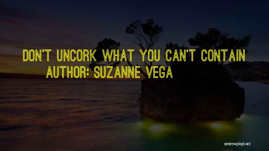 Uncork Quotes By Suzanne Vega