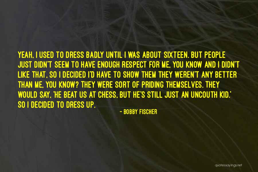 Uncouth Quotes By Bobby Fischer Uncouth Quotes By Bobby Fischer