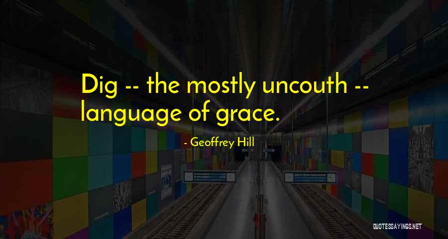 Uncouth Quotes By Geoffrey Hill Uncouth Quotes By Geoffrey Hill