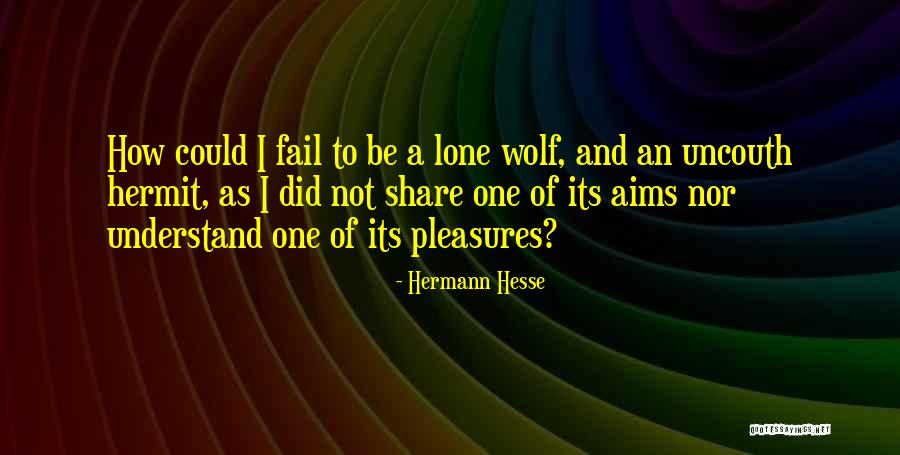 Uncouth Quotes By Hermann Hesse Uncouth Quotes By Hermann Hesse