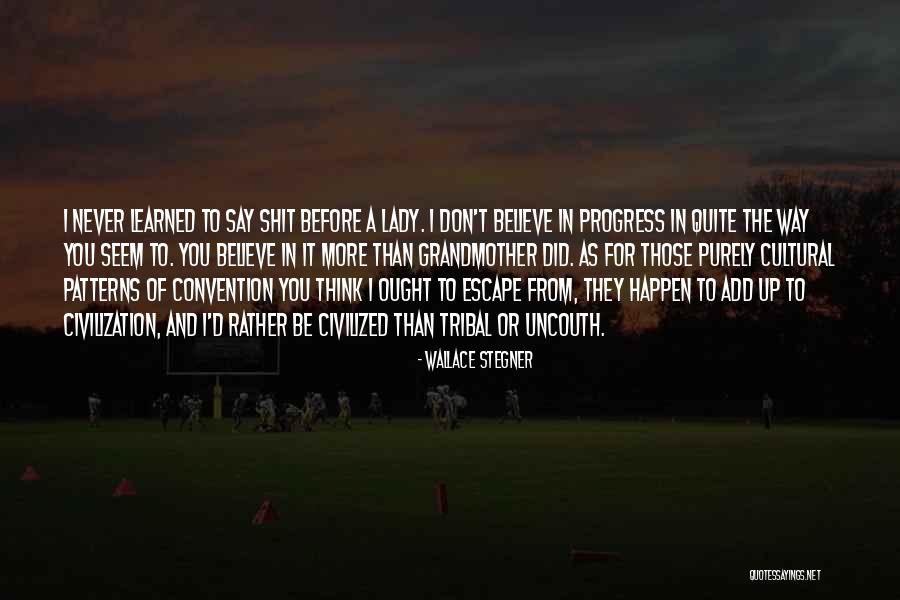 Uncouth Quotes By Wallace Stegner Uncouth Quotes By Wallace Stegner