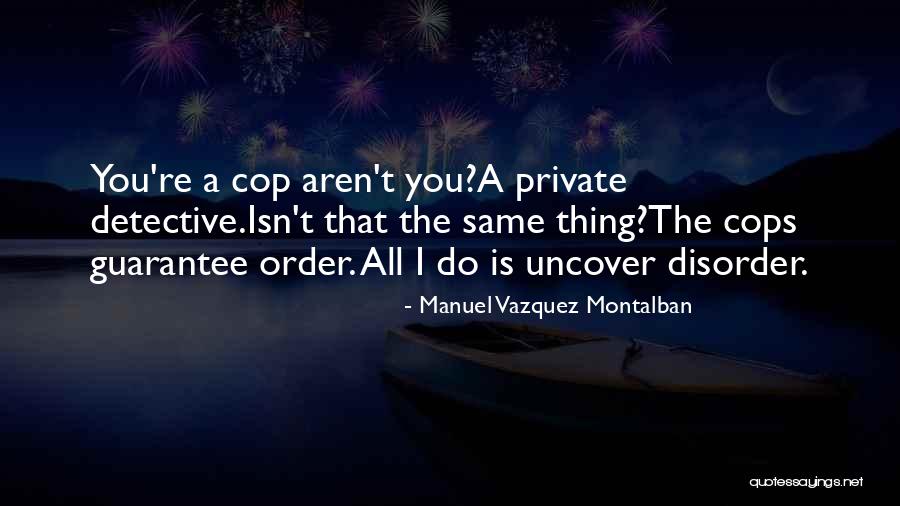 Uncover Quotes By Manuel Vazquez Montalban Uncover Quotes By Manuel Vazquez Montalban