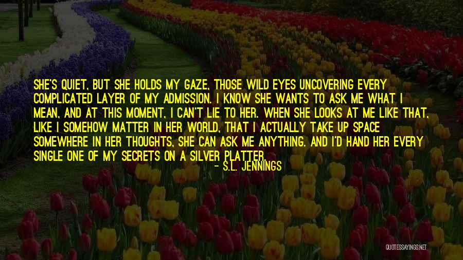 Uncovering Secrets Quotes By S.L. Jennings Uncovering Secrets Quotes By S.L. Jennings