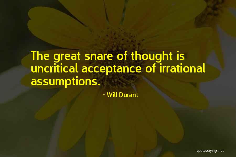 Uncritical Acceptance Quotes By Will Durant Uncritical Acceptance Quotes By Will Durant