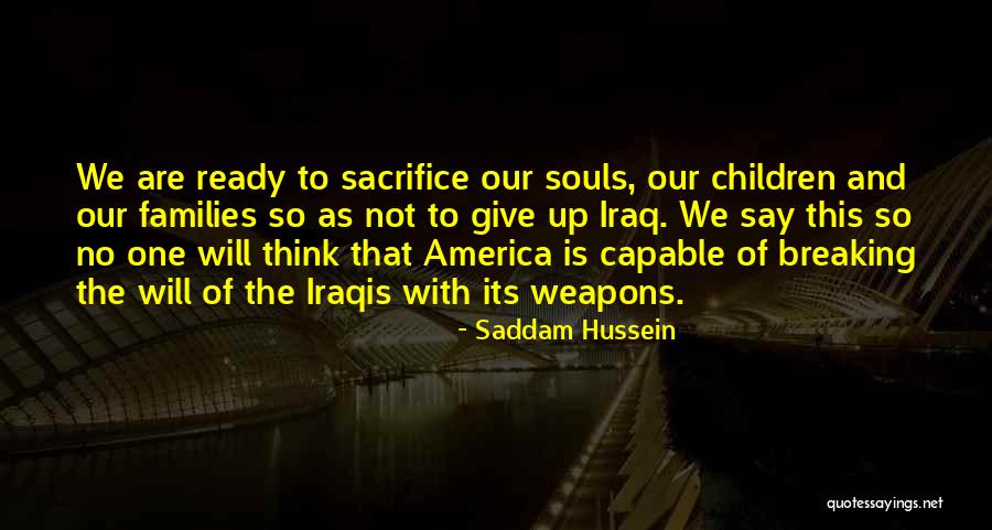 Uncrossable Sandwiches Quotes By Saddam Hussein Uncrossable Sandwiches Quotes By Saddam Hussein