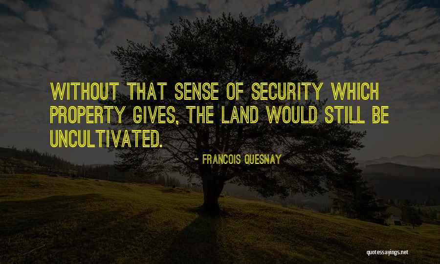 Uncultivated Land Quotes By Francois Quesnay Uncultivated Land Quotes By Francois Quesnay