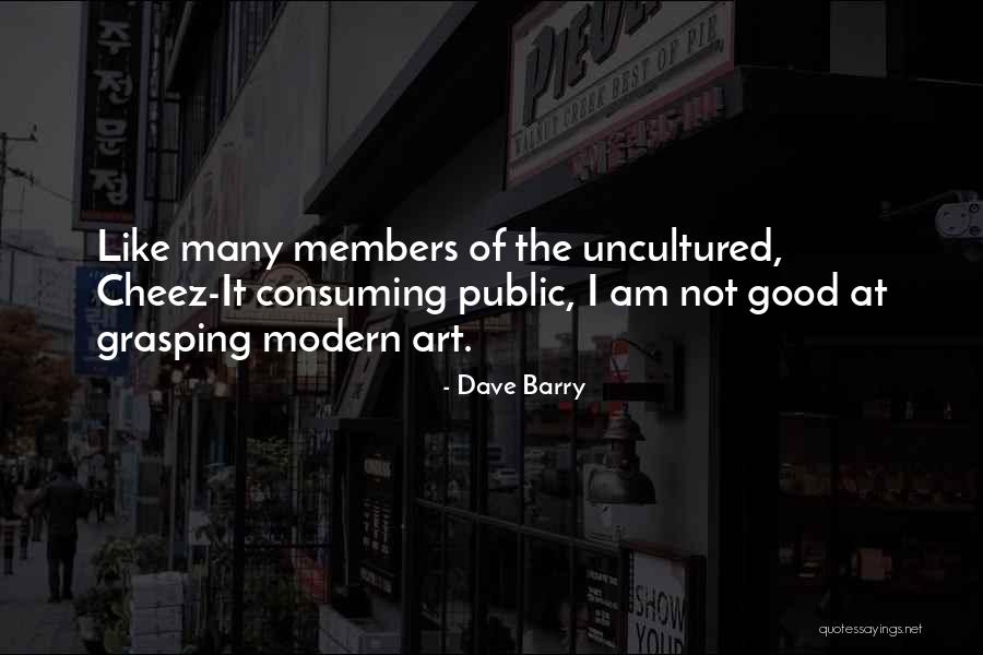 Uncultured Ones Quotes By Dave Barry Uncultured Ones Quotes By Dave Barry