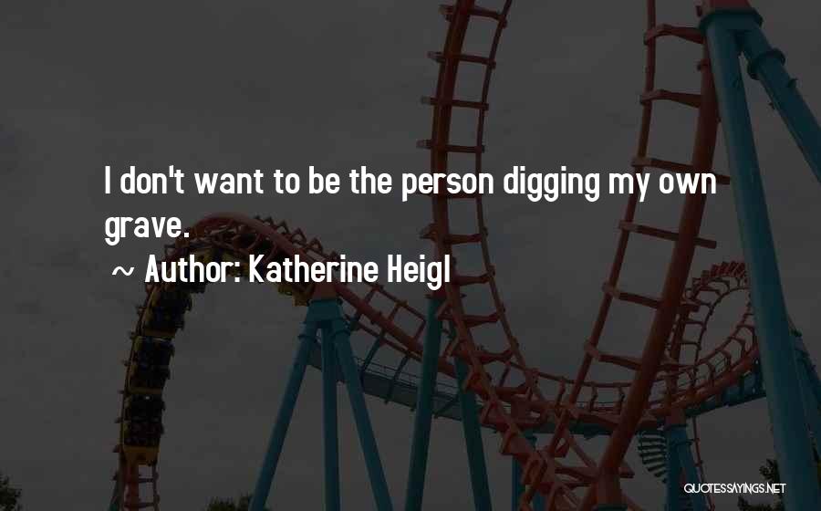 Undas Quotes By Katherine Heigl