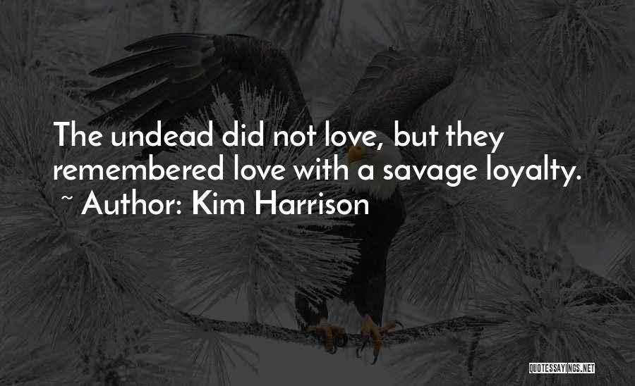 Undead Love Quotes By Kim Harrison