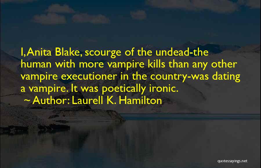 Undead Scourge Quotes By Laurell K. Hamilton