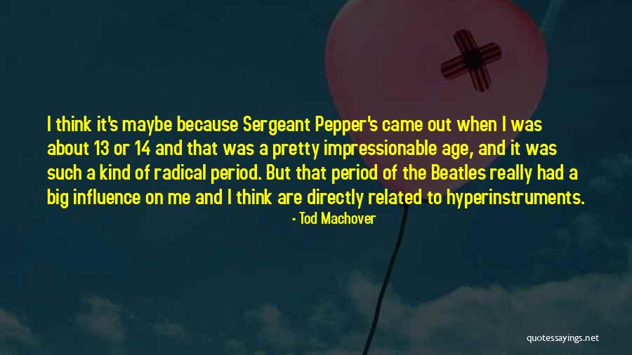 Undebuted Quotes By Tod Machover Undebuted Quotes By Tod Machover