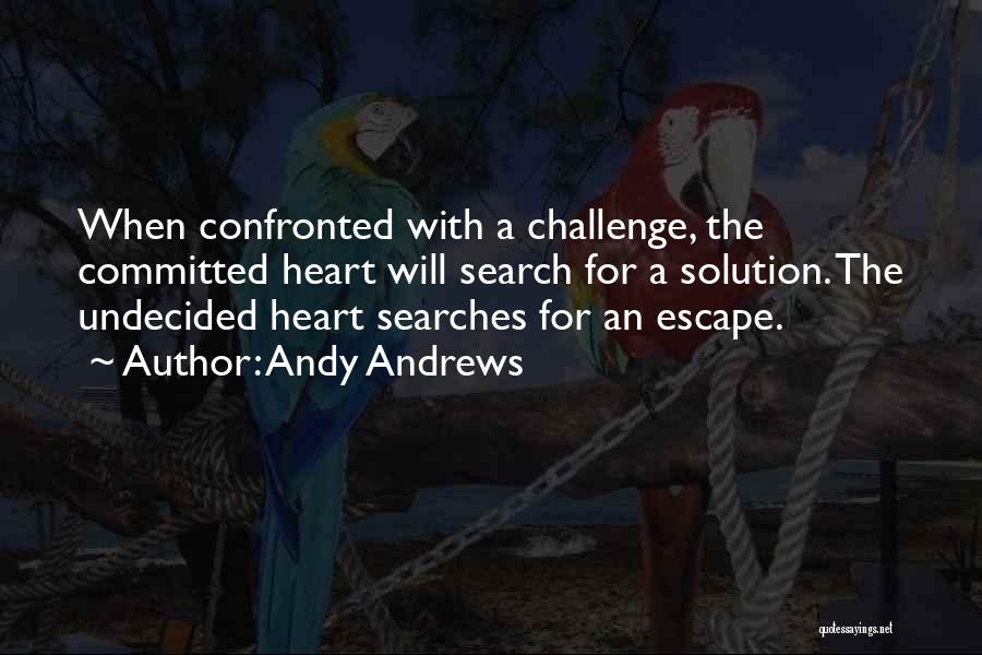 Undecided Heart Quotes By Andy Andrews