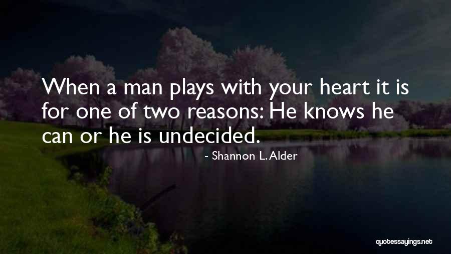 Undecided Heart Quotes By Shannon L. Alder