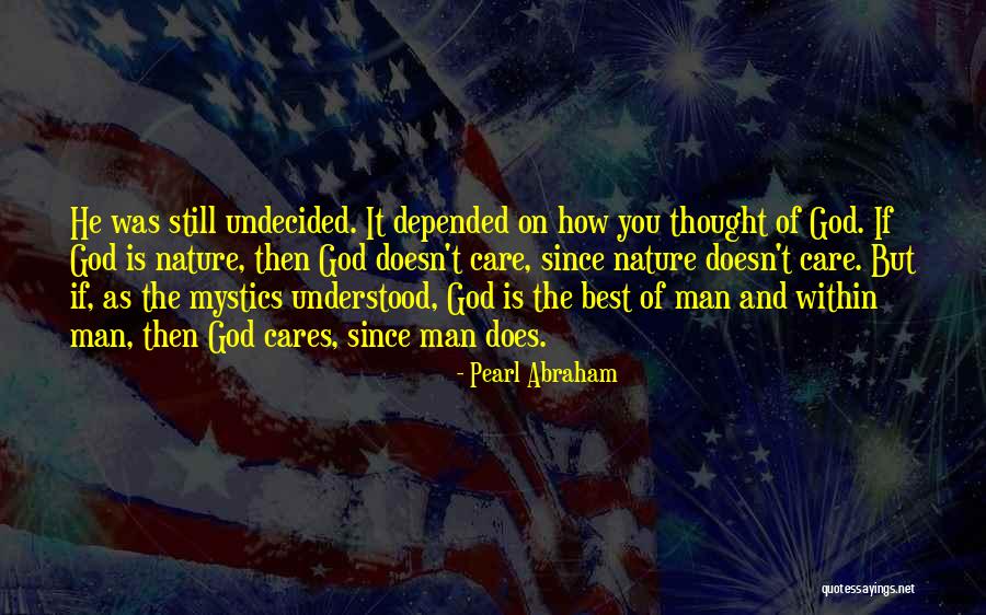 Undecided Man Quotes By Pearl Abraham Undecided Man Quotes By Pearl Abraham