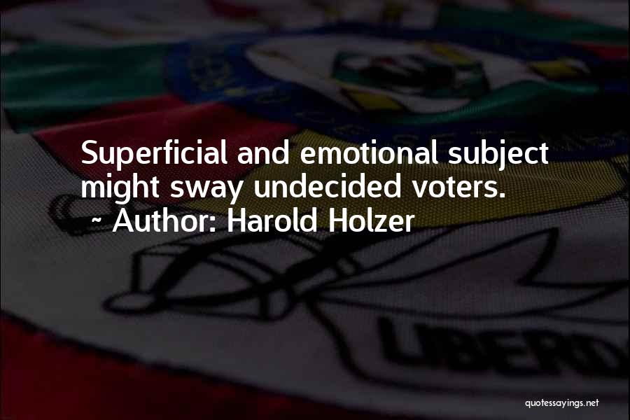 Undecided Voters Quotes By Harold Holzer