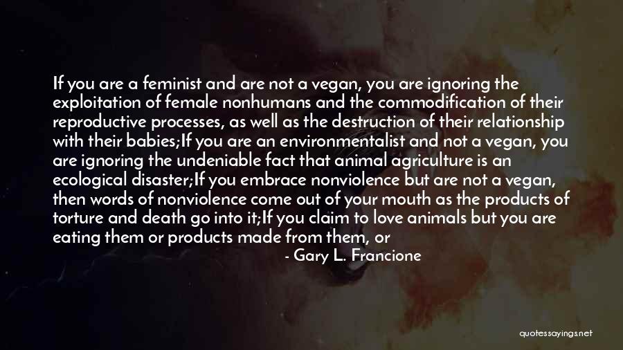 Undeniable Love Quotes By Gary L. Francione Undeniable Love Quotes By Gary L. Francione