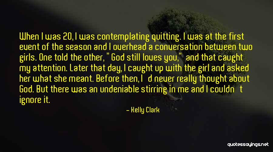 Undeniable Love Quotes By Kelly Clark