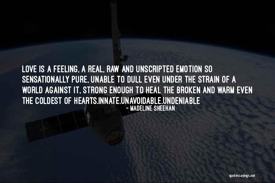Undeniable Love Quotes By Madeline Sheehan Undeniable Love Quotes By Madeline Sheehan