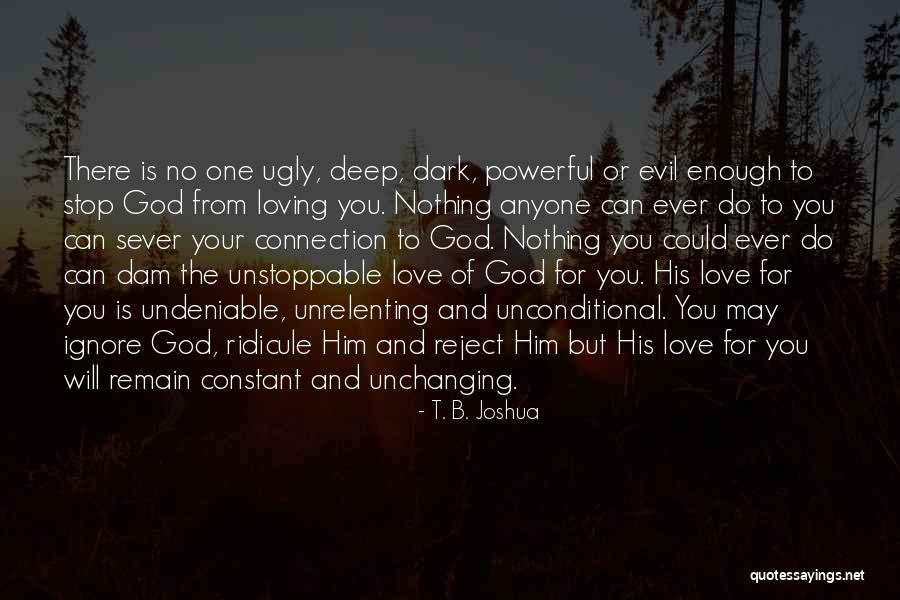 Undeniable Love Quotes By T. B. Joshua Undeniable Love Quotes By T. B. Joshua