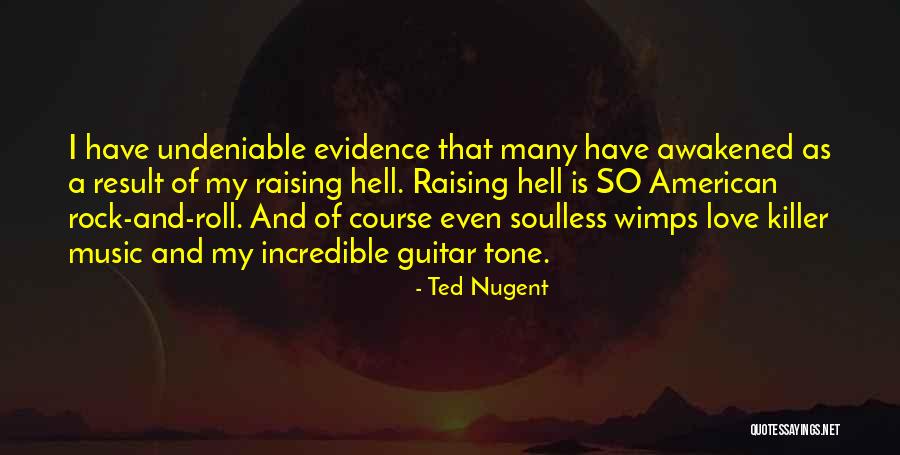 Undeniable Love Quotes By Ted Nugent