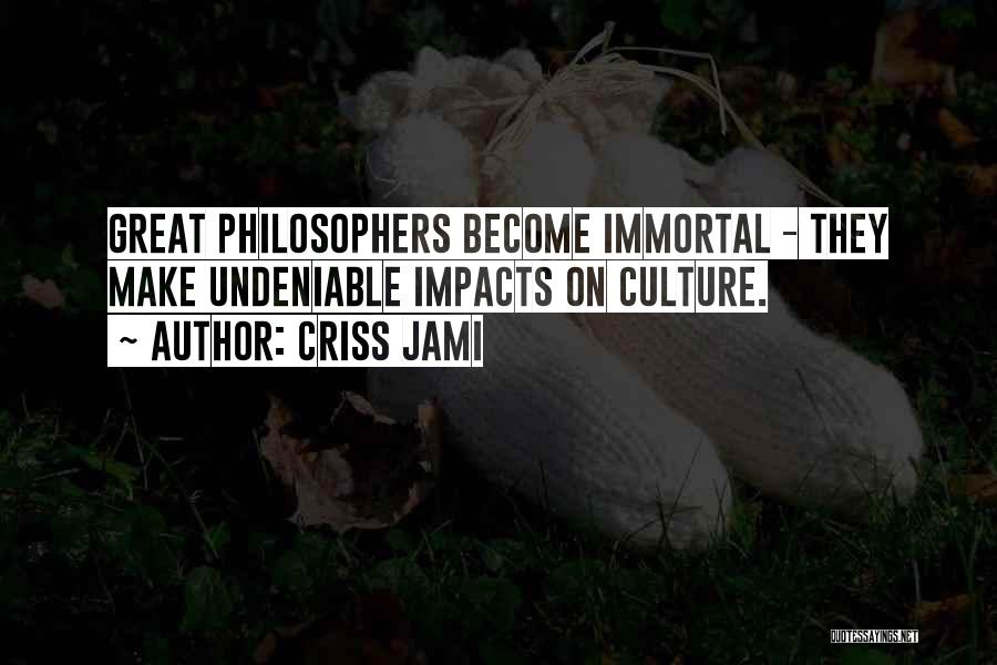 Undeniable Quotes By Criss Jami