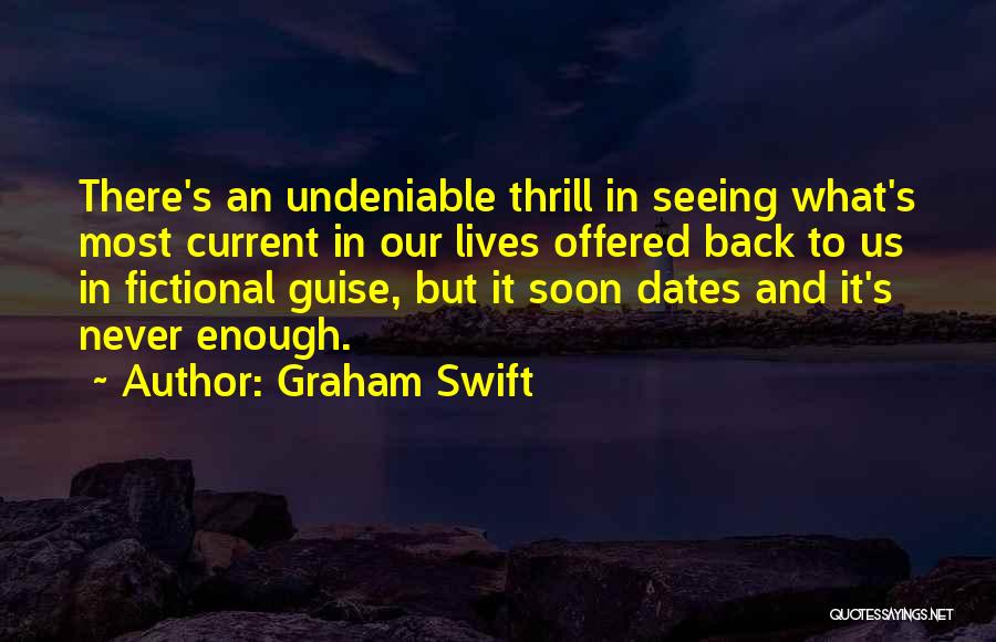 Undeniable Quotes By Graham Swift