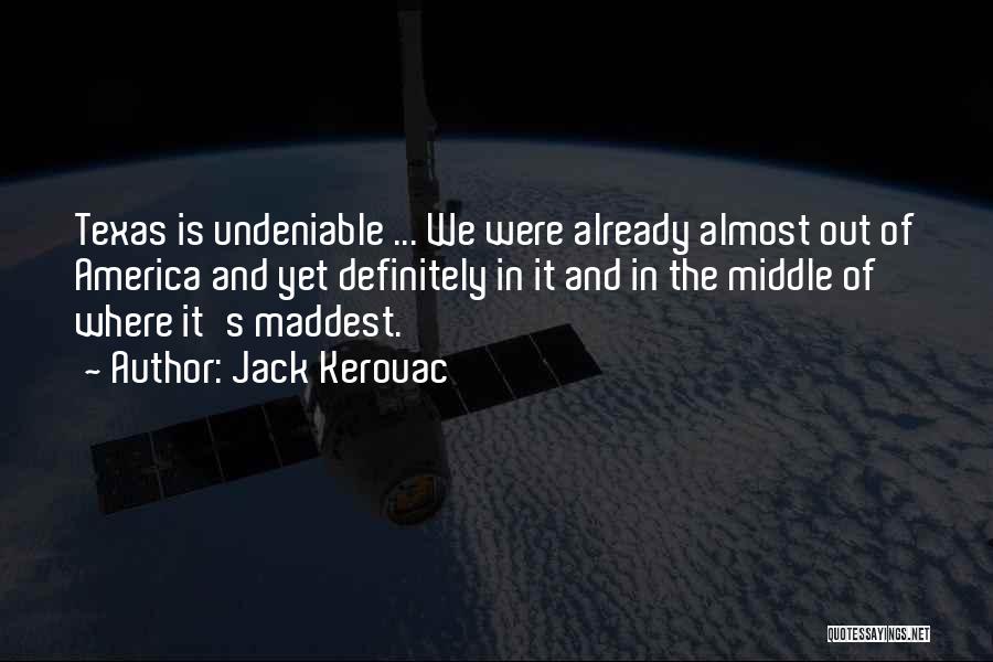 Undeniable Quotes By Jack Kerouac