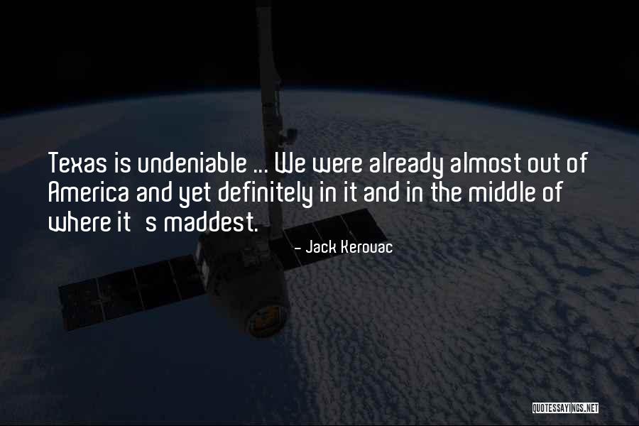 Undeniable Quotes By Jack Kerouac