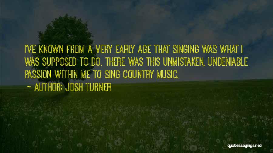 Undeniable Quotes By Josh Turner