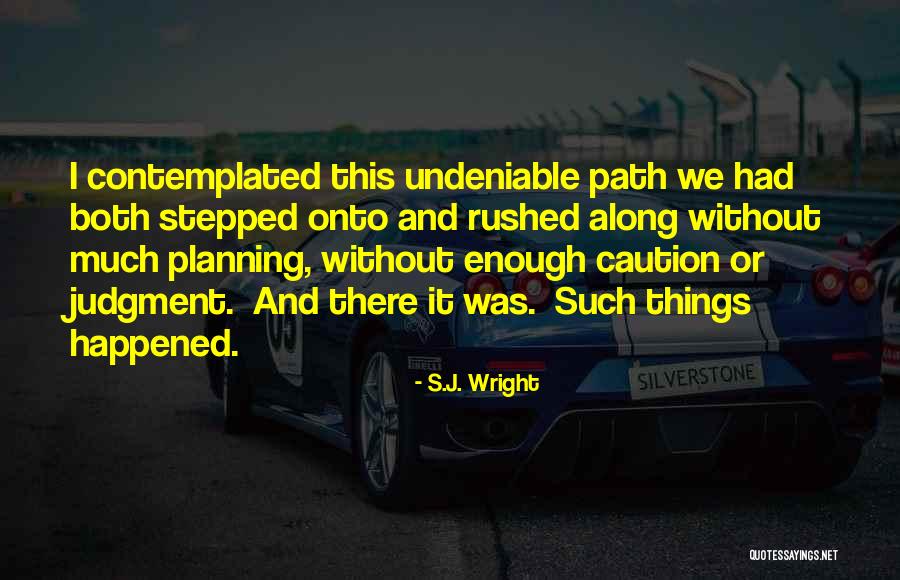 Undeniable Quotes By S.J. Wright Undeniable Quotes By S.J. Wright