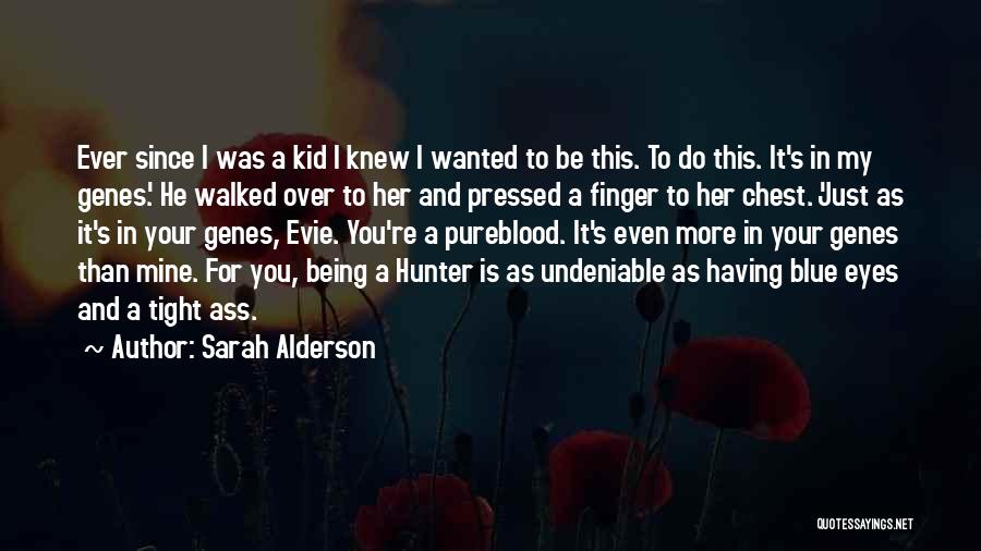 Undeniable Quotes By Sarah Alderson